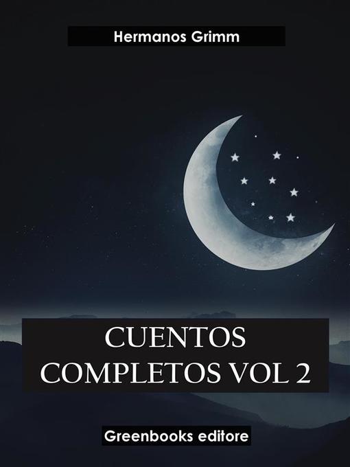 Title details for Cuentos completos Vol 2 by Hermanos Grimm - Available